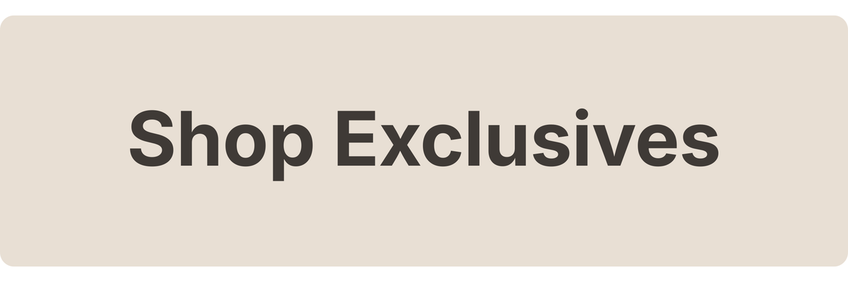 Shop Exclusives